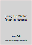 Paperback Sizing Up Winter (Math in Nature) Book