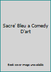 Audio CD Sacre' Bleu a Comedy D'art Book