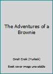 Hardcover The Adventures of a Brownie Book