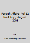 Paperback Foreigh Affairs: Vol 82 No.4 July / August 2003 Book