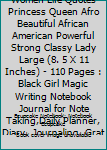 The Notebook: Black Women Life Quotes Princess Queen Afro Beautiful African American Powerful Strong Classy Lady Large (8. 5 X 11 Inches) - 110 Pages : Black Girl Magic Writing Notebook Journal for No