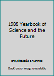 Hardcover 1988 Yearbook of Science and the Future Book