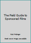 Hardcover The Field Guide to Sponsored Films Book