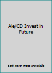Aie/CD Invest in Future