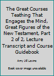 Paperback The Great Courses Teathing That Engages the Mind, Great Figures of the New Testament, Part 2 of 2, Lecture Transcript and Course Guidebook Book