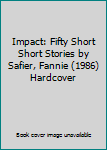 Hardcover Impact: Fifty Short Short Stories by Safier, Fannie (1986) Hardcover Book