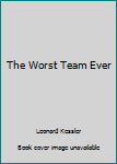 Paperback The Worst Team Ever Book