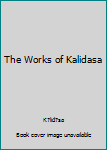 Paperback The Works of Kalidasa Book