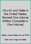 Hardcover Church and State in the United States; Revised One Volume Edition (Complete in One Volume) Book