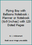 Paperback Flying Boy with Balloons Notebook : Planner or Notebook (6x9 Inches) with 120 Doted Pages Book