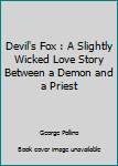 Paperback Devil's Fox : A Slightly Wicked Love Story Between a Demon and a Priest Book