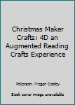 Christmas Maker Crafts: 4D an Augmented Reading Crafts Experience