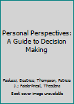 Hardcover Personal Perspectives: A Guide to Decision Making Book