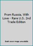 Hardcover From Russia, With Love - Rare U.S. 2nd Trade Edition Book