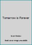Tomarrow is Forever