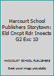 Paperback Harcourt School Publishers Storytown: Eld Cncpt Rdr Insects G2 Exc 10 Book