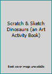 Hardcover Scratch & Sketch Dinosaurs (an Art Activity Book) Book