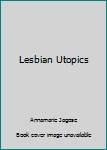 Hardcover Lesbian Utopics Book