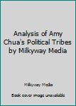 Paperback Analysis of Amy Chua's Political Tribes by Milkyway Media Book