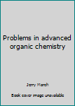 Paperback Problems in advanced organic chemistry Book