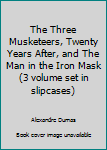 Unknown Binding The Three Musketeers, Twenty Years After, and The Man in the Iron Mask (3 volume set in slipcases) Book