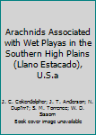 Arachnids Associated with Wet Playas in the Southern High Plains (Llano Estacado), U.S.a