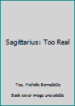 Hardcover Sagittarius: Too Real Book