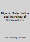 Hardcover Nigeria: Modernization and the Politics of Communalism, Book