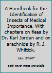A Handbook for the Identification of Insects of Medical Importance. With chapters on fleas by Dr. Karl Jordan and on arachnids by R. J. Whittick.