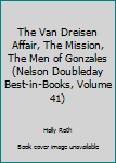 Hardcover The Van Dreisen Affair, The Mission, The Men of Gonzales (Nelson Doubleday Best-in-Books, Volume 41) Book