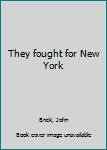 Hardcover They fought for New York Book