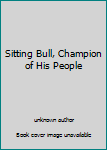 Hardcover Sitting Bull, Champion of His People Book