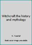 Hardcover Witchcraft the history and mythology Book