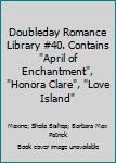 Doubleday Romance Library #40. Contains "April of Enchantment", "Honora Clare", "Love Island"