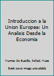 Hardcover Introduccion a la Union Europea: Un Analisis Desde la Economia [Spanish] Book