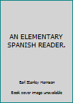 Hardcover AN ELEMENTARY SPANISH READER. Book