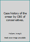 Mass Market Paperback Case history of the smear by CBS of conservatives, Book