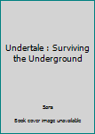 Paperback Undertale : Surviving the Underground Book