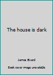 Hardcover The house is dark Book