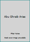 Paperback Abu Ghraib Arias Book