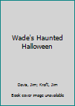 Wade's Haunted Halloween (U.S. Acres, No 10) - Book  of the U.S. Acres