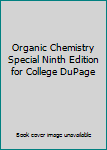 Organic Chemistry Special Ninth Edition for College DuPage