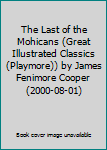 Hardcover The Last of the Mohicans (Great Illustrated Classics (Playmore)) by James Fenimore Cooper (2000-08-01) Book