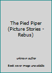 Hardcover The Pied Piper (Picture Stories - Rebus) Book