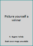 Paperback Picture yourself a winner Book