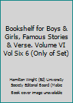 Bookshelf for Boys & Girls, Famous Stories & Verse. Volume VI Vol Six 6