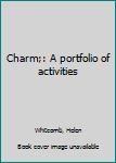 Unknown Binding Charm;: A portfolio of activities Book