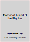 Massasoit, Friend of the Pilgrims (Gerrard Indian books)