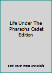 Hardcover Life Under The Pharaohs Cadet Edition Book
