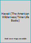 Hardcover Hawaii (The American Wilderness/Time-Life Books) Book